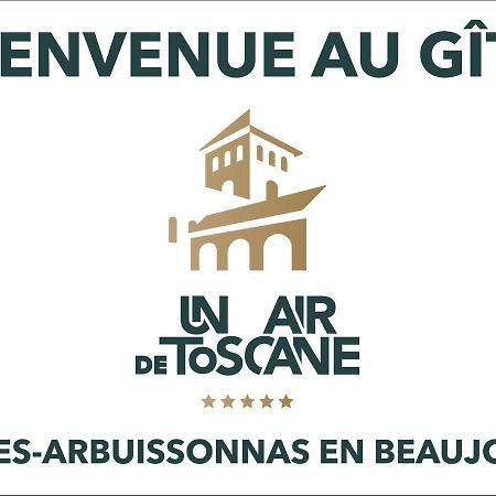 Un Air De Toscane Salles-Arbuissonnas-en-Beaujolais Dış mekan fotoğraf